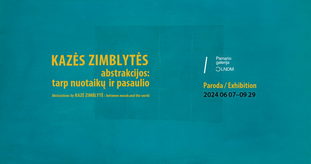 Kazės Zimblytės abstrakcijos: tarp nuotaikų ir pasaulio