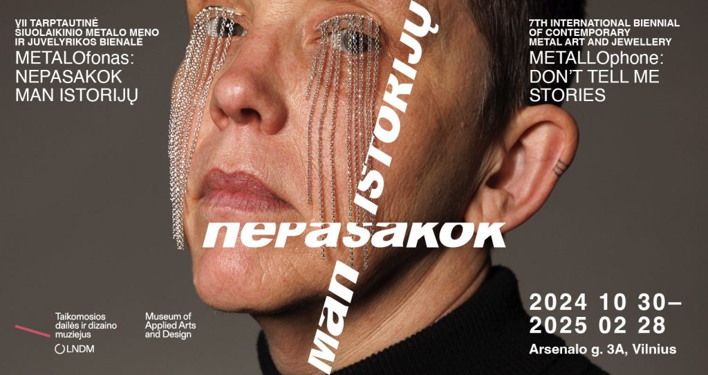 VII tarptautinė šiuolaikinės juvelyrikos ir metalo meno bienalė „METALOfonas: Nepasakok man istorijų!“