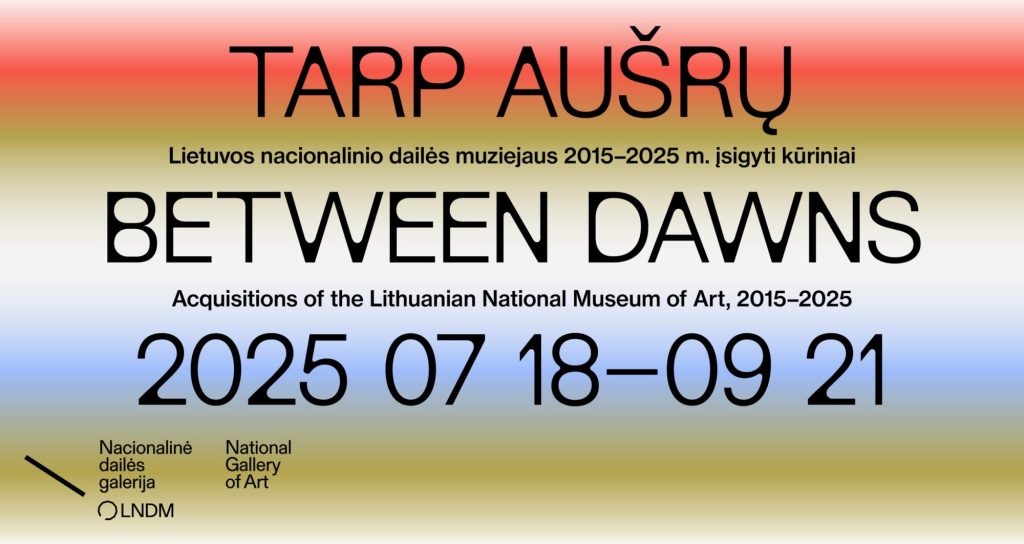 Tarp aušrų. Lietuvos nacionalinio dailės muziejaus 2015–2025 m. įsigyti kūriniai