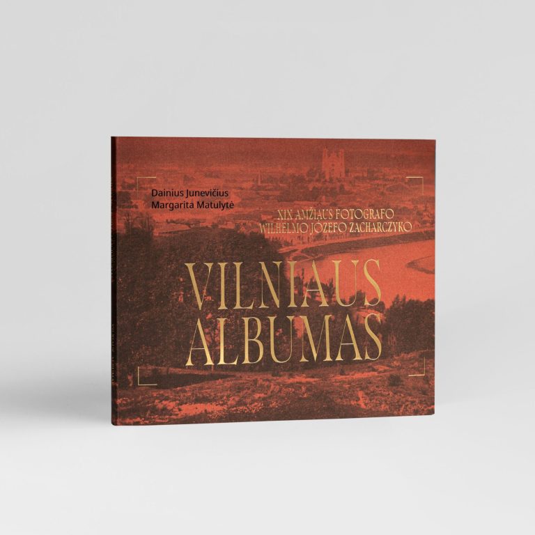 Dainius Junevičius, Margarita Matulytė. XIX amžiaus fotografo Wilhelmo Józefo Zacharczyko „Vilniaus albumas“