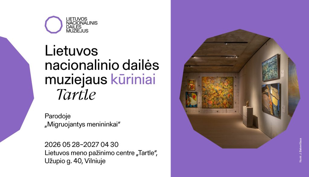 Lietuvos nacionalinio dailės muziejaus kūriniai meno pažinimo centro „Tartle“ parodoje „Migruojantys menininkai“ 